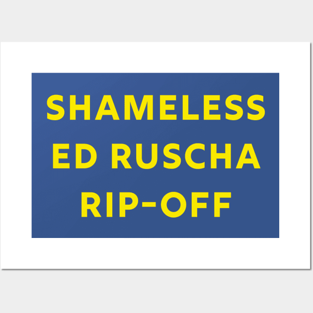 Shameless Ed Ruscha Rip Off Wall Art by FrozenCharlotte